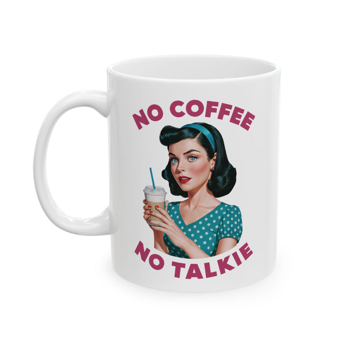 No Coffee, No Talkie Mug