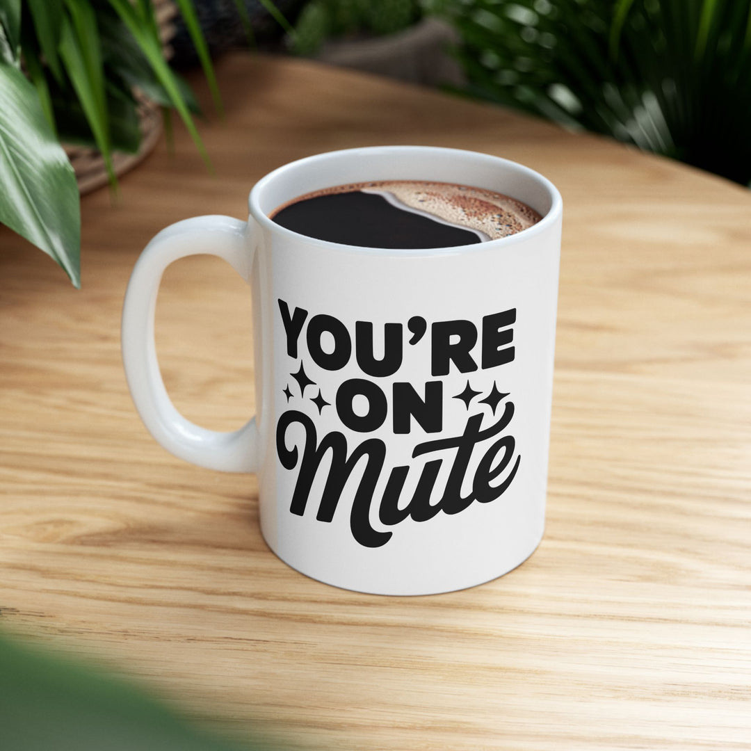 You Are On Mute Mug