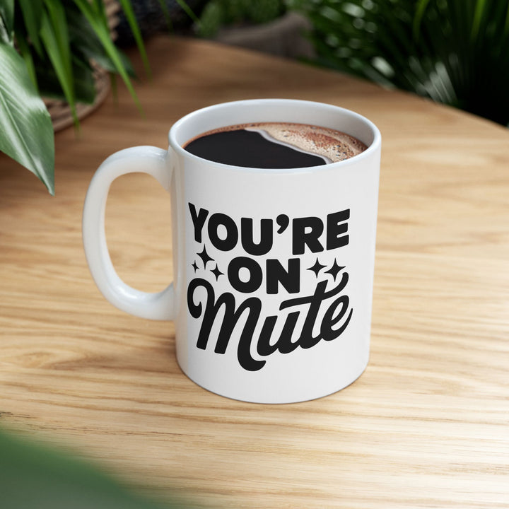 You Are On Mute Mug