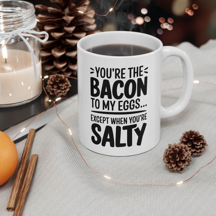 You Are The Bacon To My Eggs Ceramic Mug