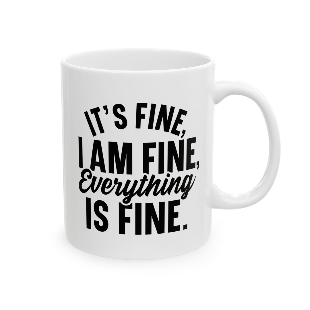 It Is Fine, I am Fine Mug