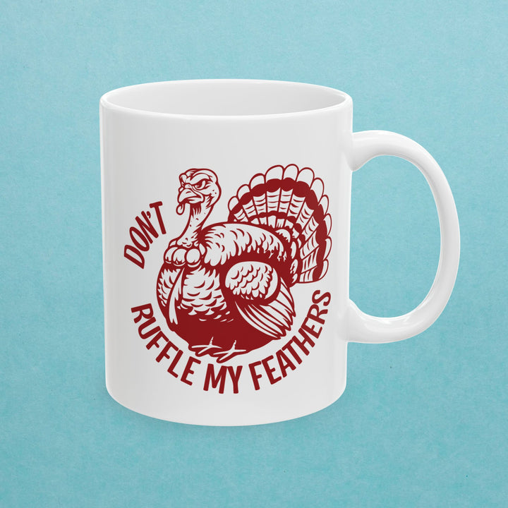 Don't Ruffle My Feathers Mug