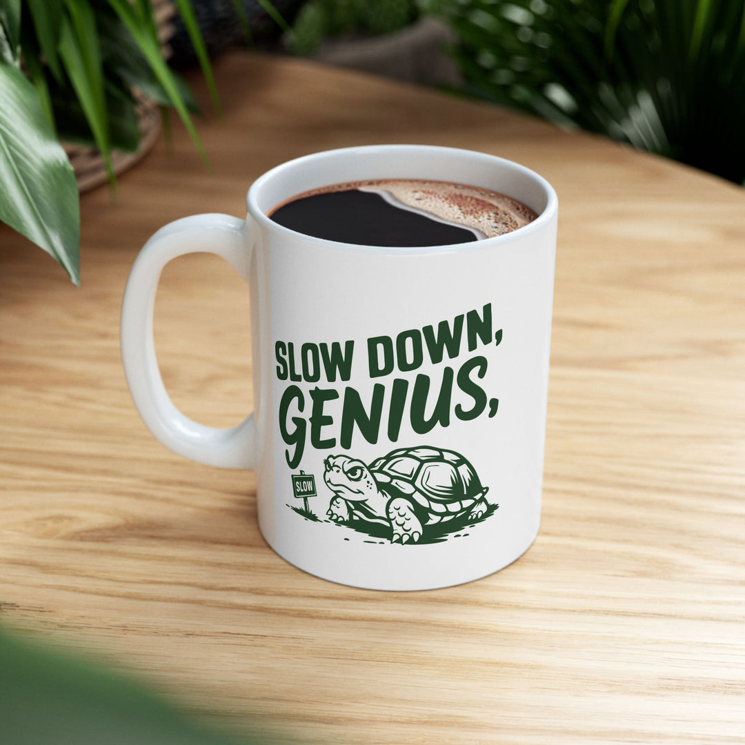 Slow Down Genius Mug
