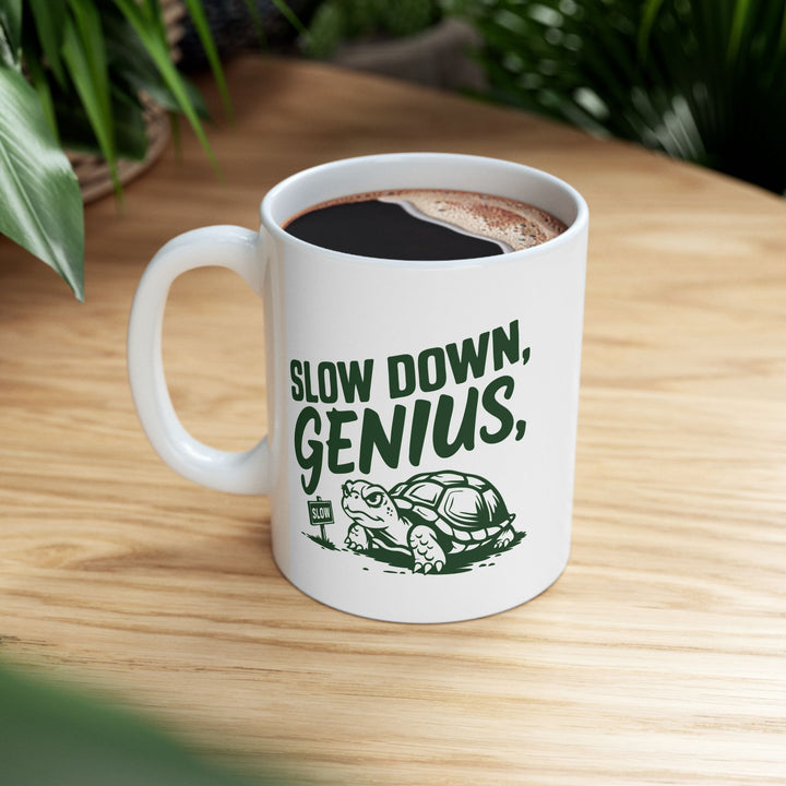 Slow Down Genius Mug