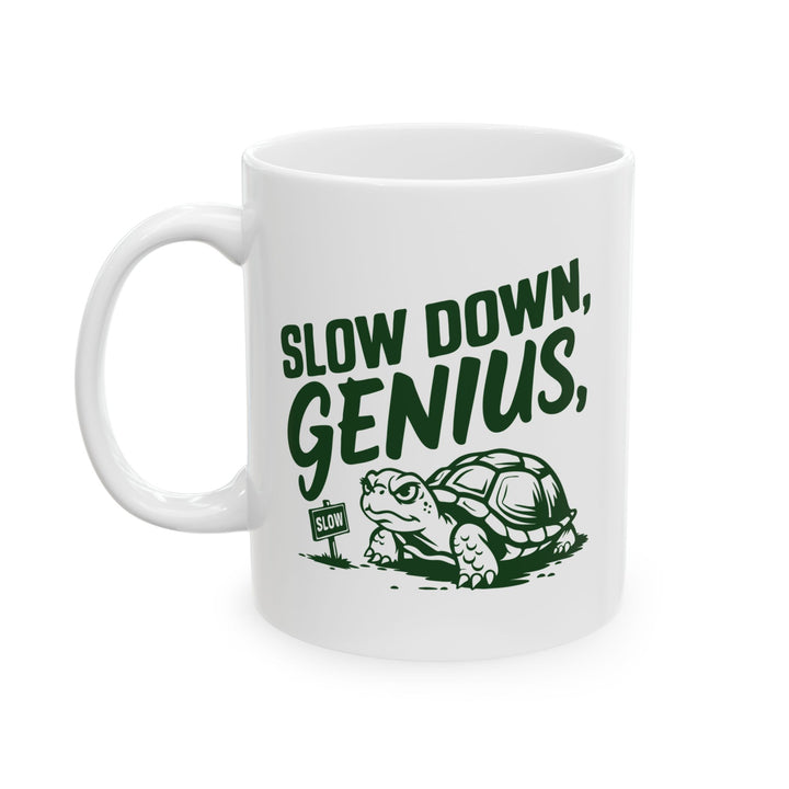 Slow Down Genius Mug