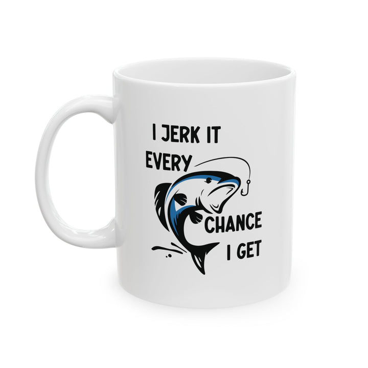 I Jerk It Every Chance I Get Mug