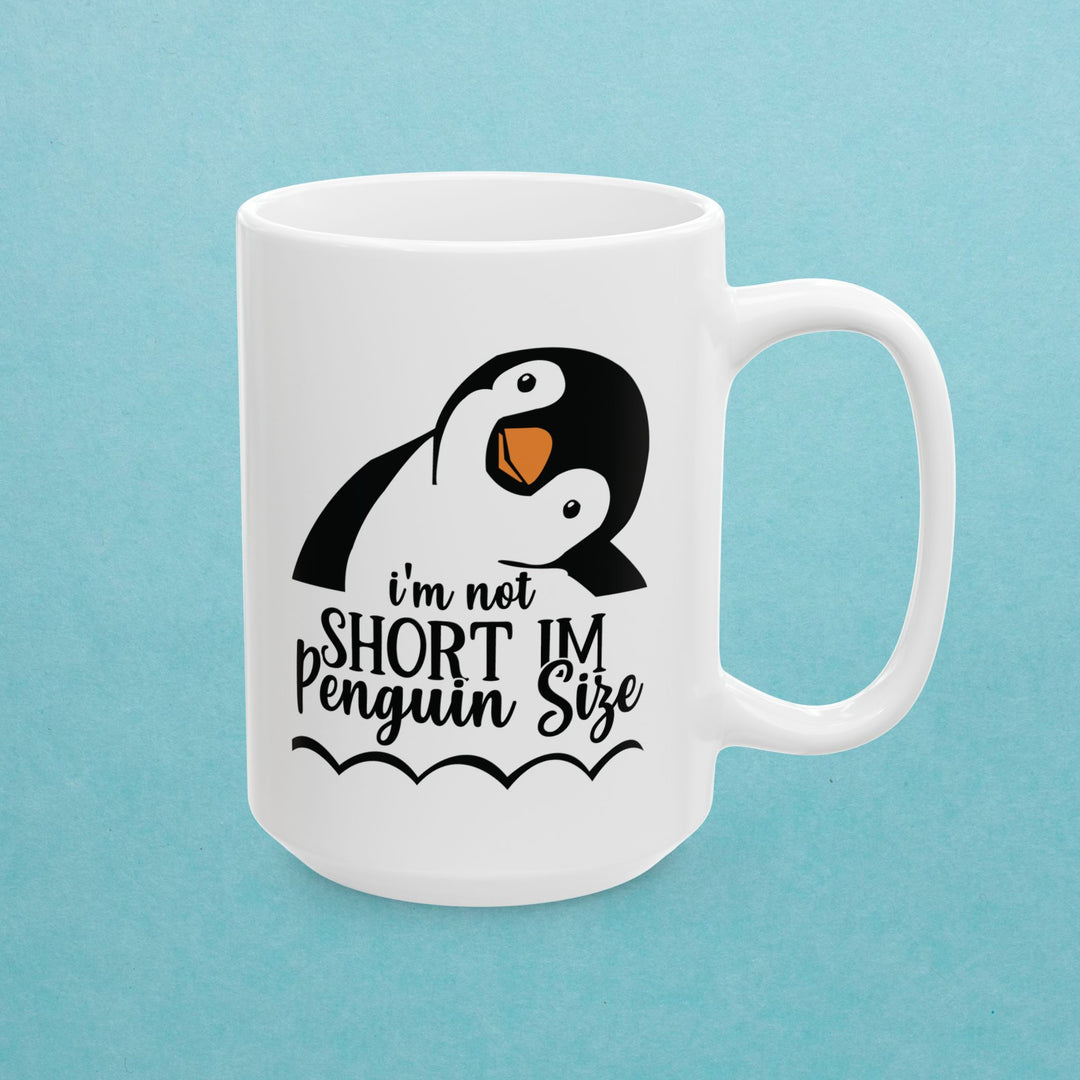I am Not Short, Just Penguin Sized Mug