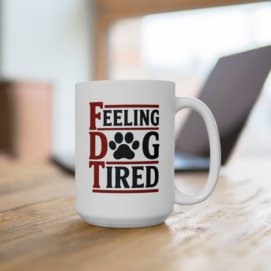 Feeling Dog Tired Mug