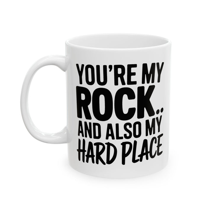 You Rock and Do My Hard Place Mug