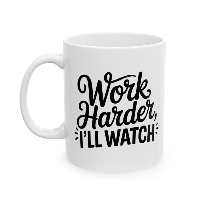 Work Harder I'll Watch Mug