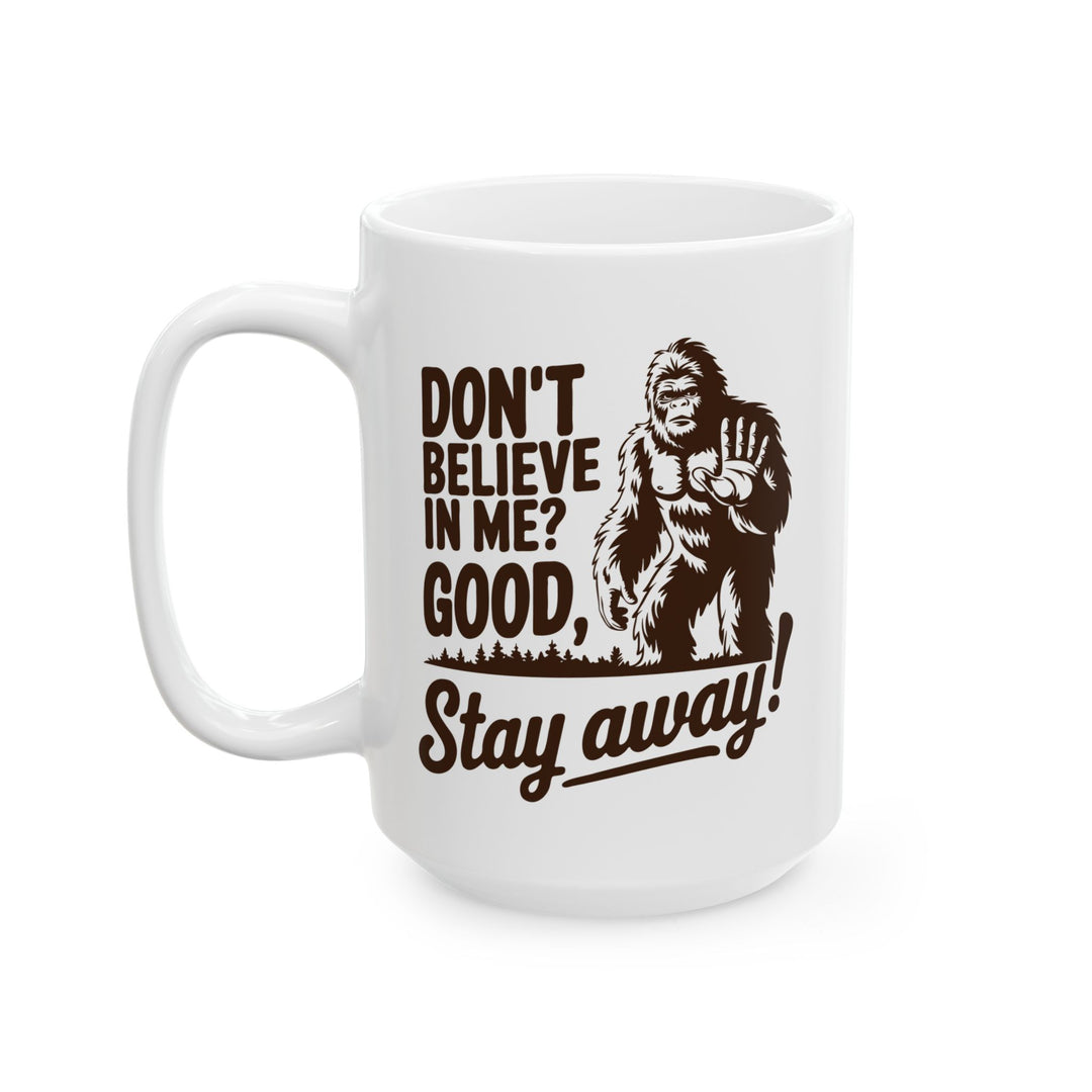 Don't Believe In? Good Stay Away Mug