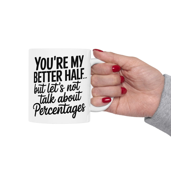 You're My Better Half Ceramic Mug