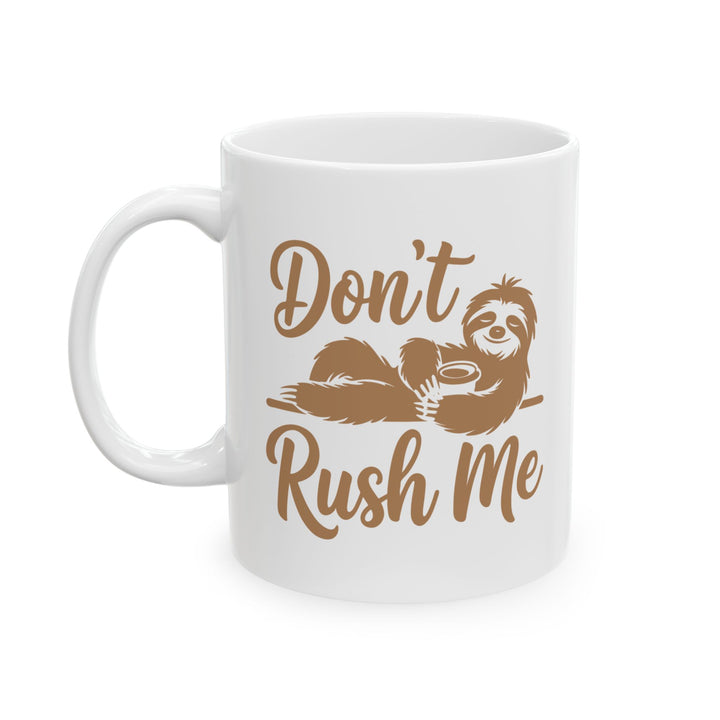 Don't Rush Me Sloth Mug