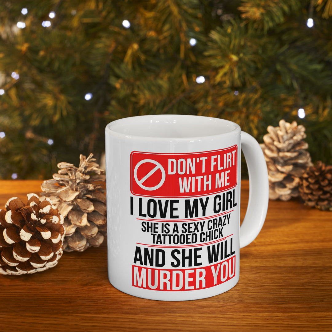 Don,t Flirt With Me Ceramic Mug