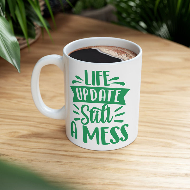 Life Update Still A Mess Mug