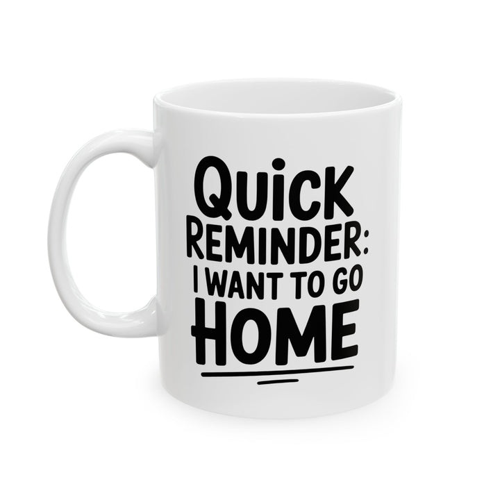 I Want To Go Home Mug
