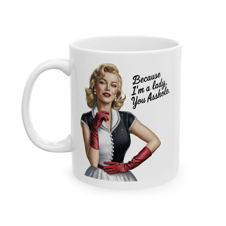 Because I Am A Lady Mug