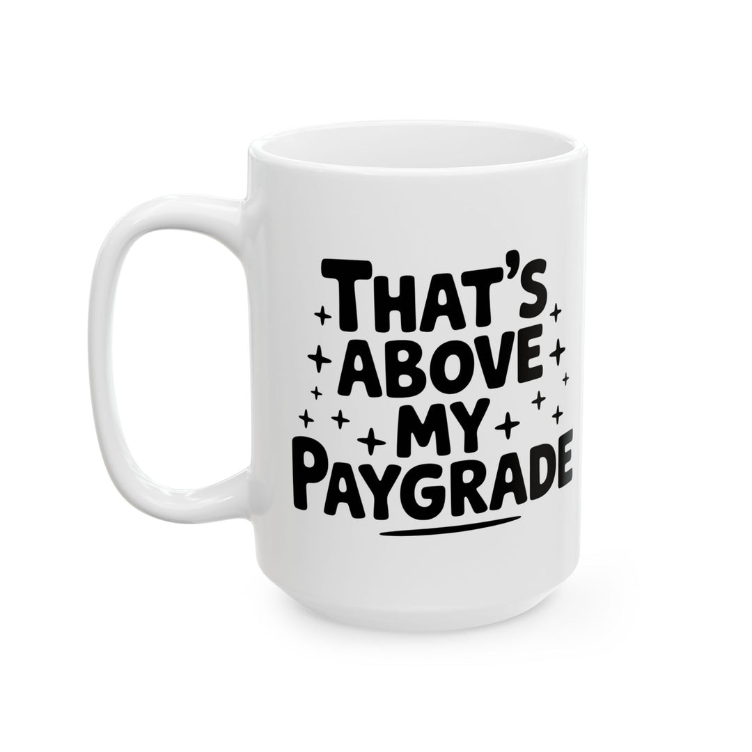 Above My Paygrade Mug