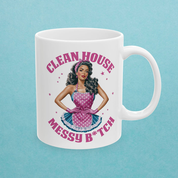 Clean House, Messy B*tch Mug