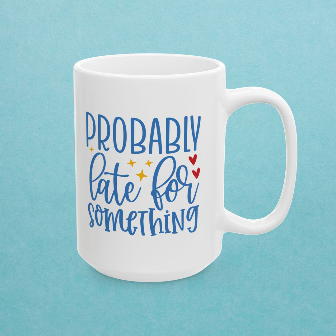 Probably Late For Something Mug