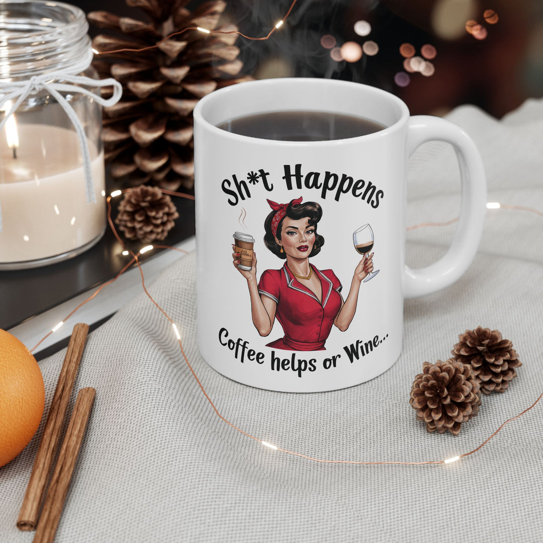 Sh*t Happens, Coffee Helps Or Wine Mug