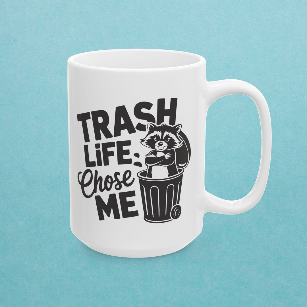 Trash Life Chose Me Mug