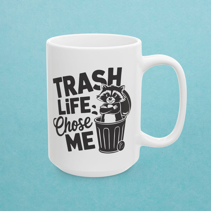 Trash Life Chose Me Mug