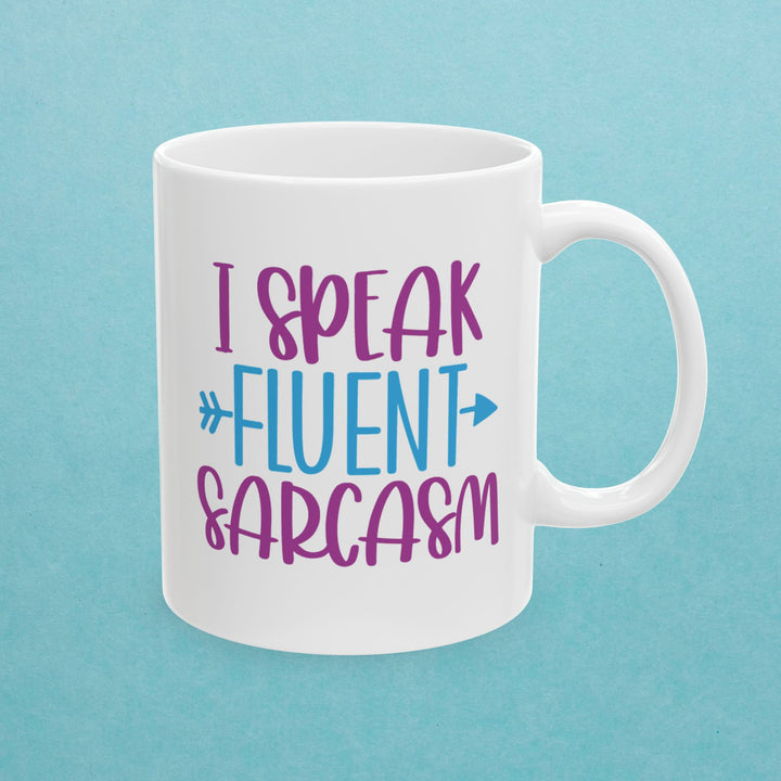 I Speak Fluent Sarcasm Mug