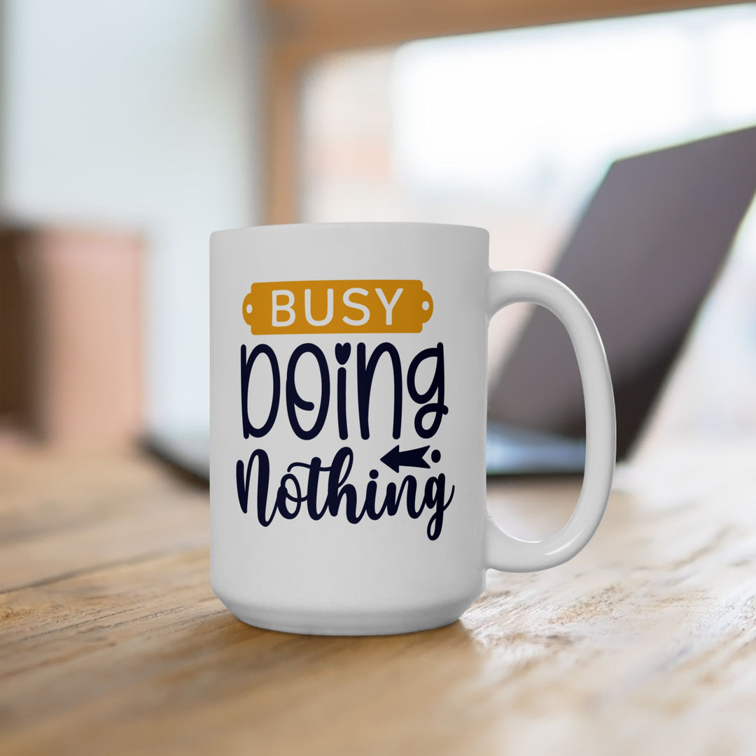 Busy Doing Nothing Mug.