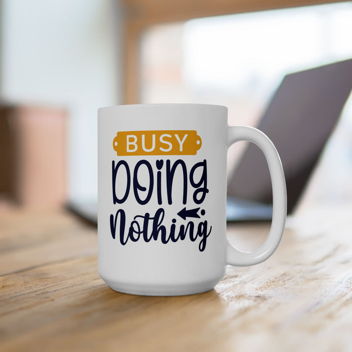 Busy Doing Nothing Mug.