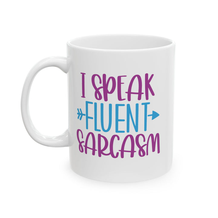 I Speak Fluent Sarcasm Mug