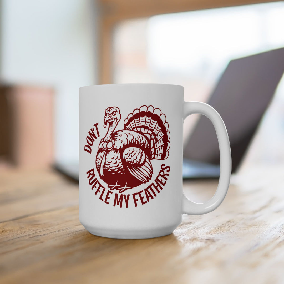 Don't Ruffle My Feathers Mug