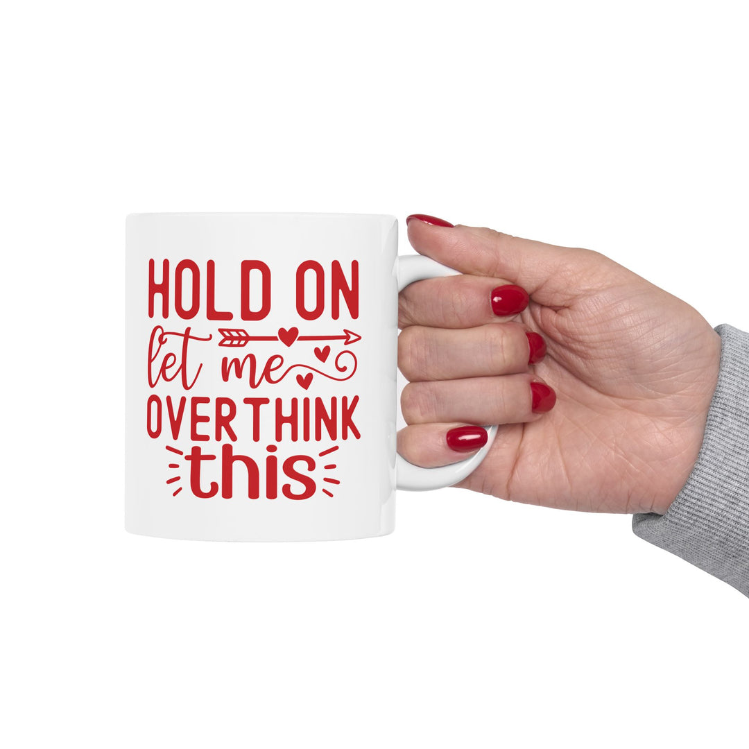 Hold On, Let Me Overthink This Mug