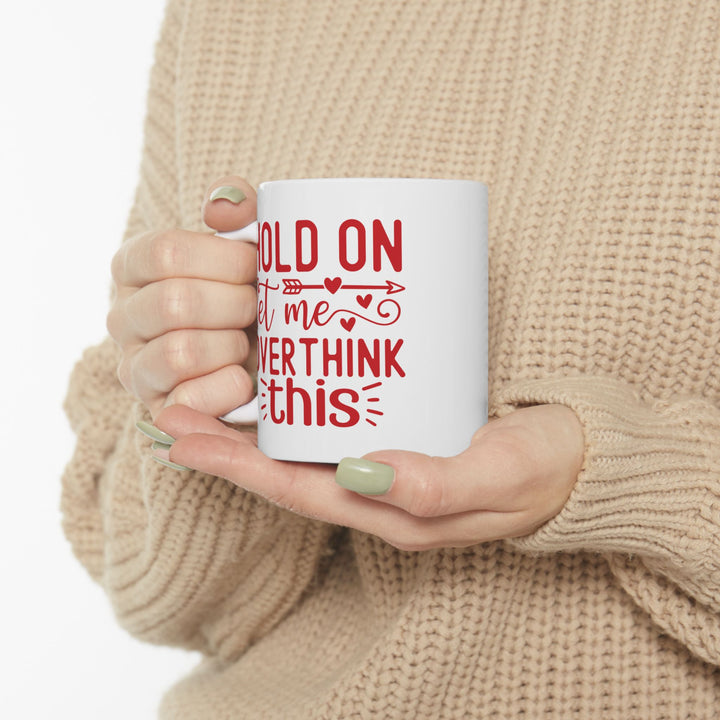 Hold On, Let Me Overthink This Mug