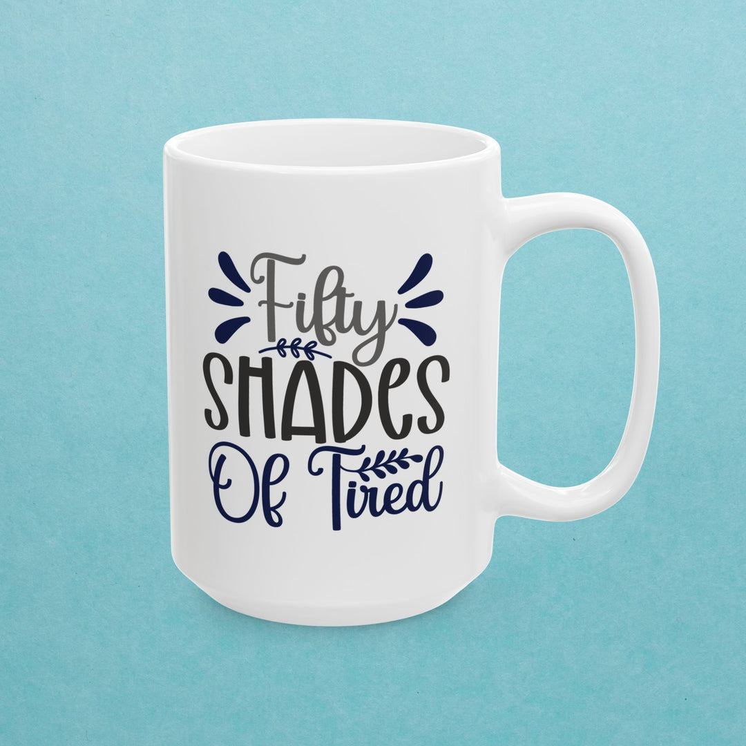 Fifty Shades Of Tired Mug