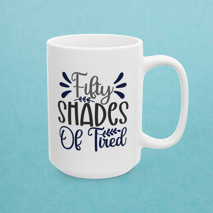 Fifty Shades Of Tired Mug
